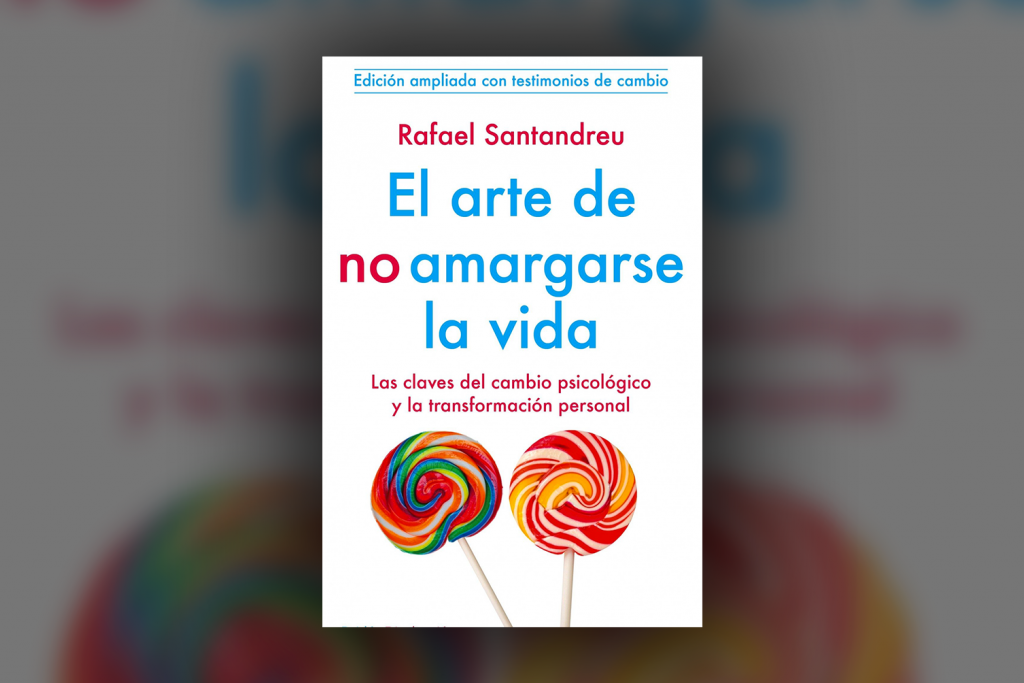 El Arte de no Amargarse la Vida – Rafael Santandreu - Libros para